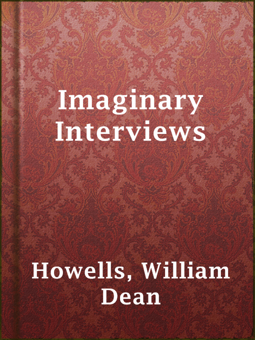 Title details for Imaginary Interviews by William Dean Howells - Available